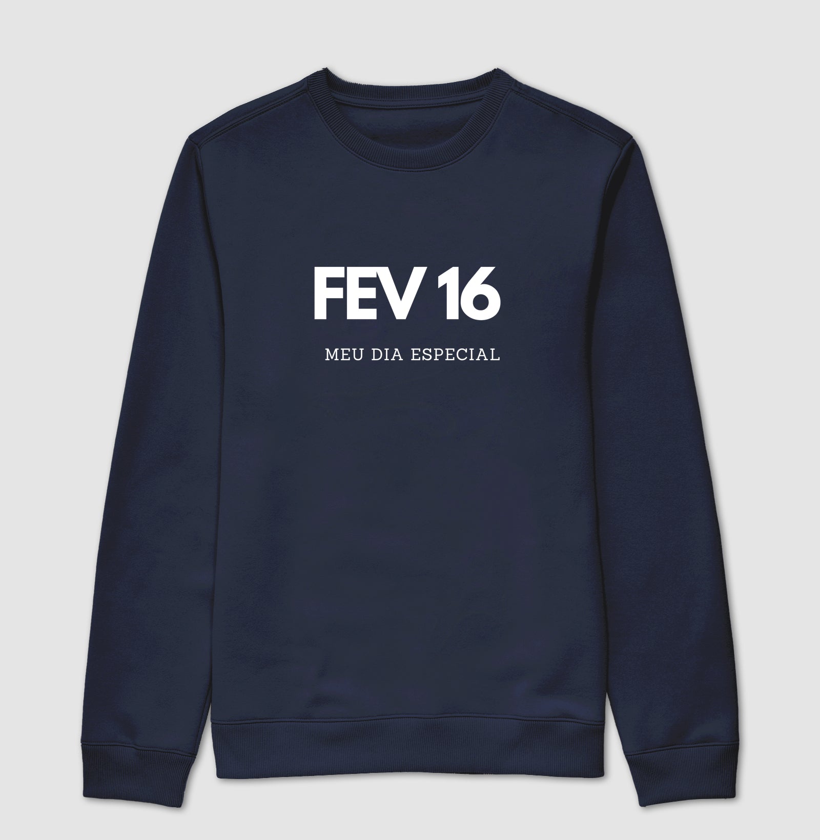 Blusa de Moletom Suéter 16 de Fevereiro Meu Dia Especial