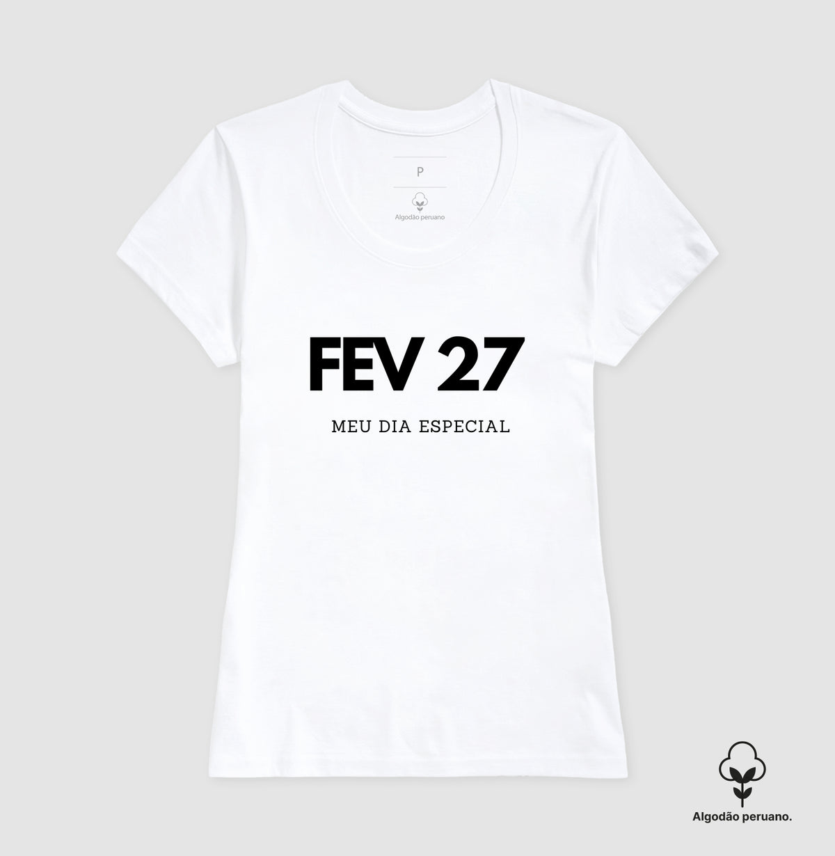 Camiseta Algodão Peruano 27 de Fevereiro Meu Dia Especial