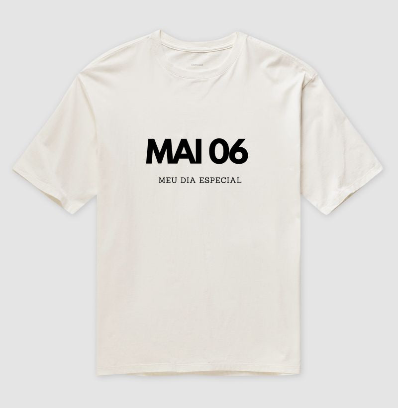 Camiseta Oversized 06 de Maio Meu Dia Especial