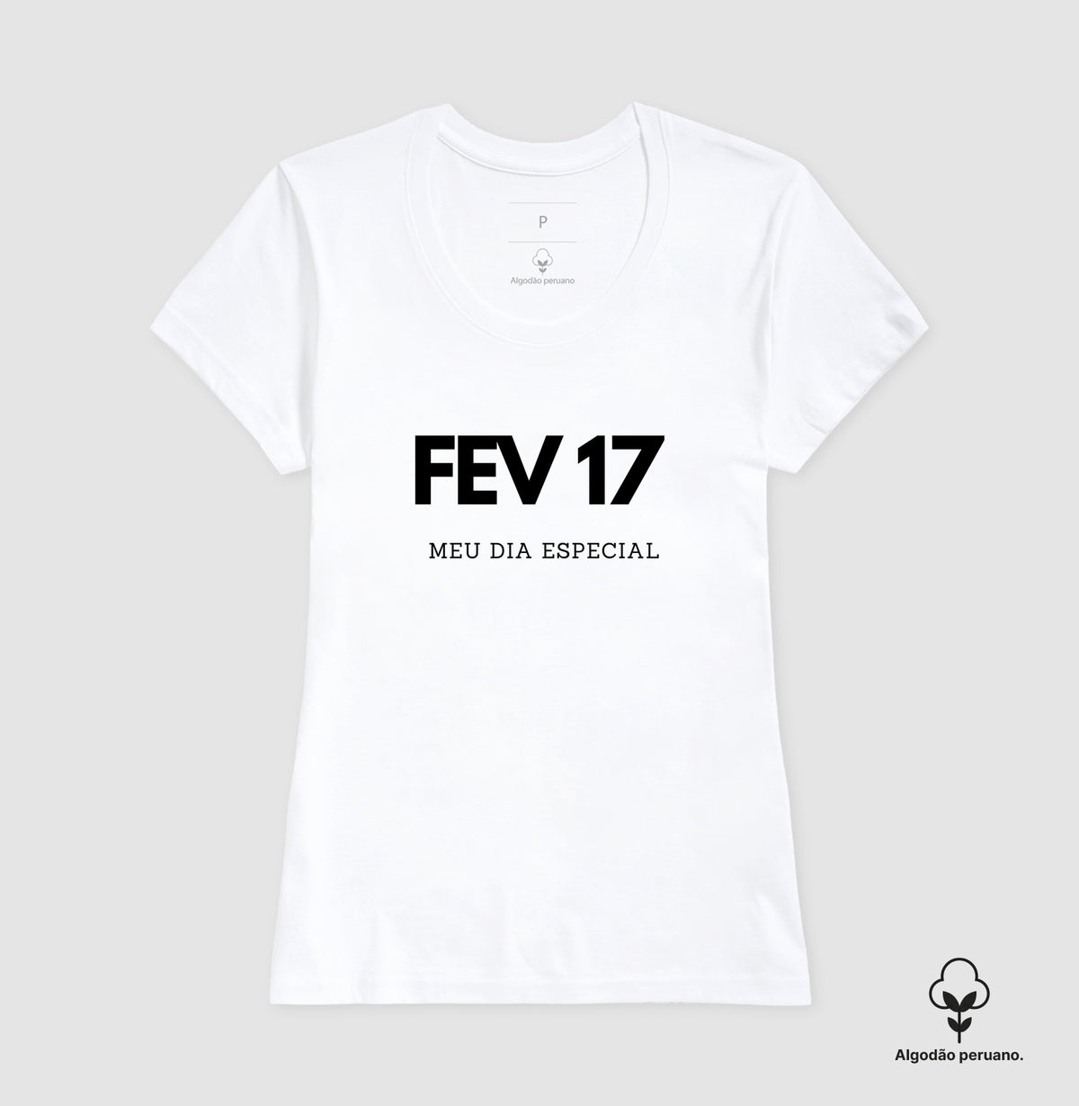 Camiseta Algodão Peruano 17 de Fevereiro Meu Dia Especial