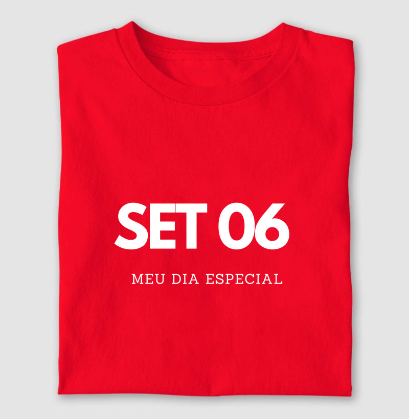 Camiseta 06 de Setembro Meu Dia Especial