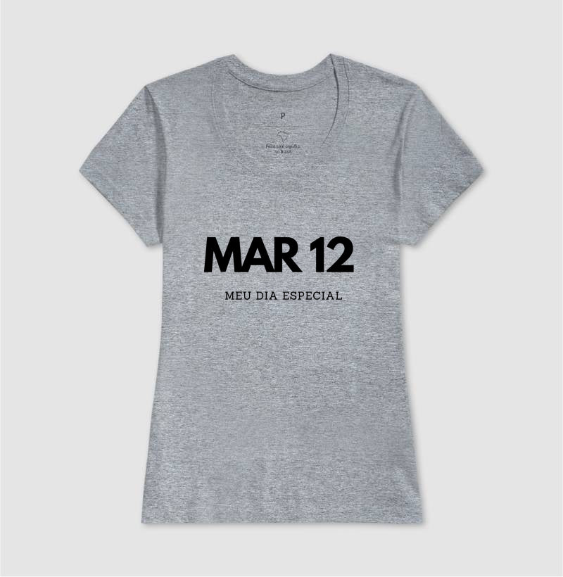 Camiseta 12 de Março Meu Dia Especial