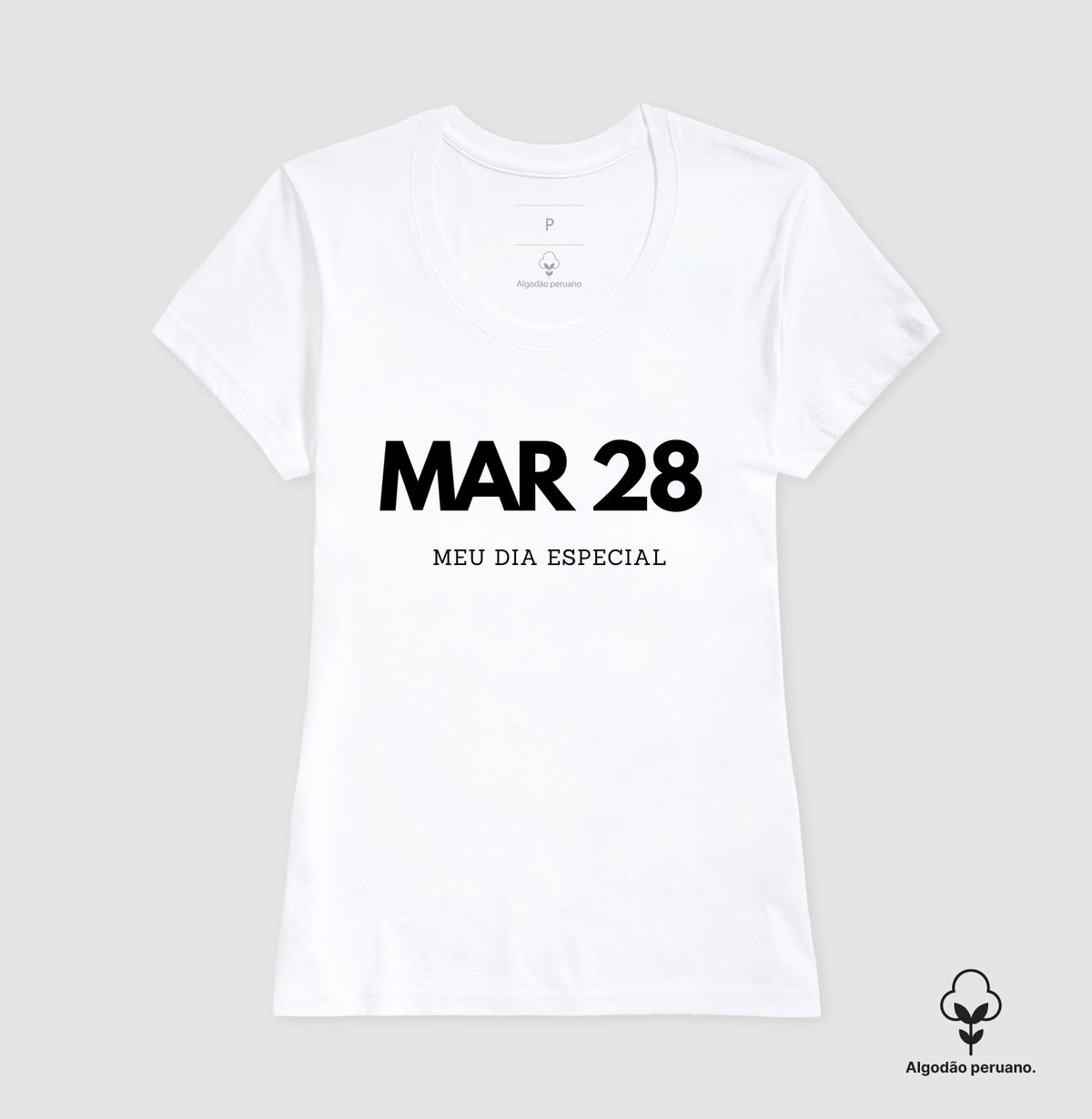 Camiseta Algodão Peruano 28 de Março Meu Dia Especial