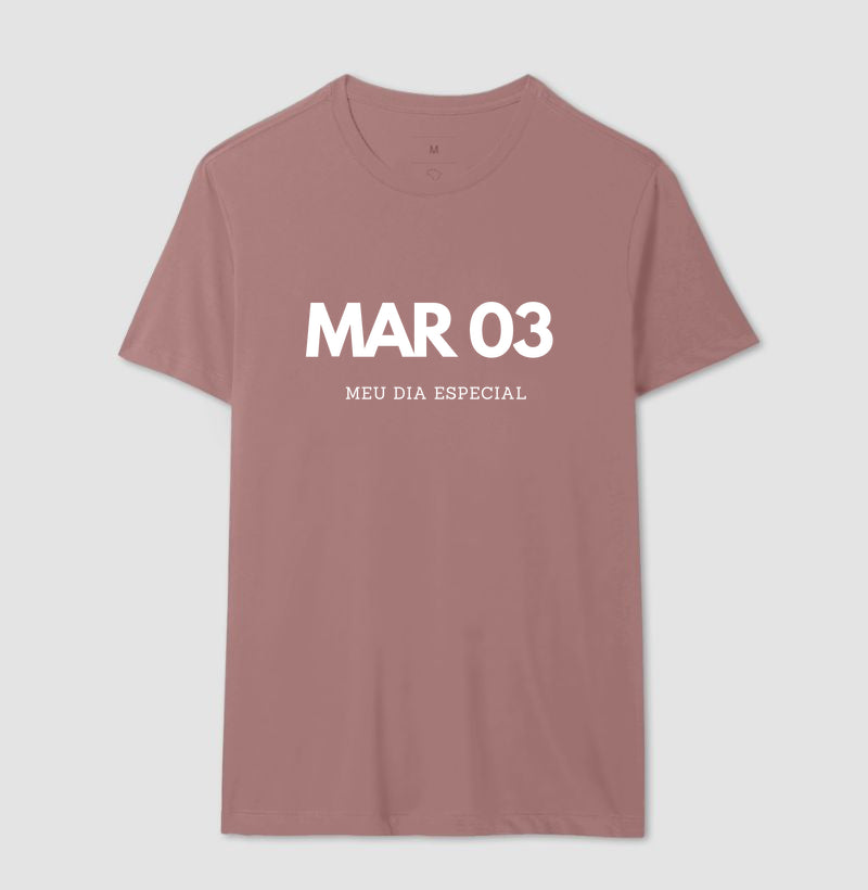 Camiseta 03 de Março Meu Dia Especial