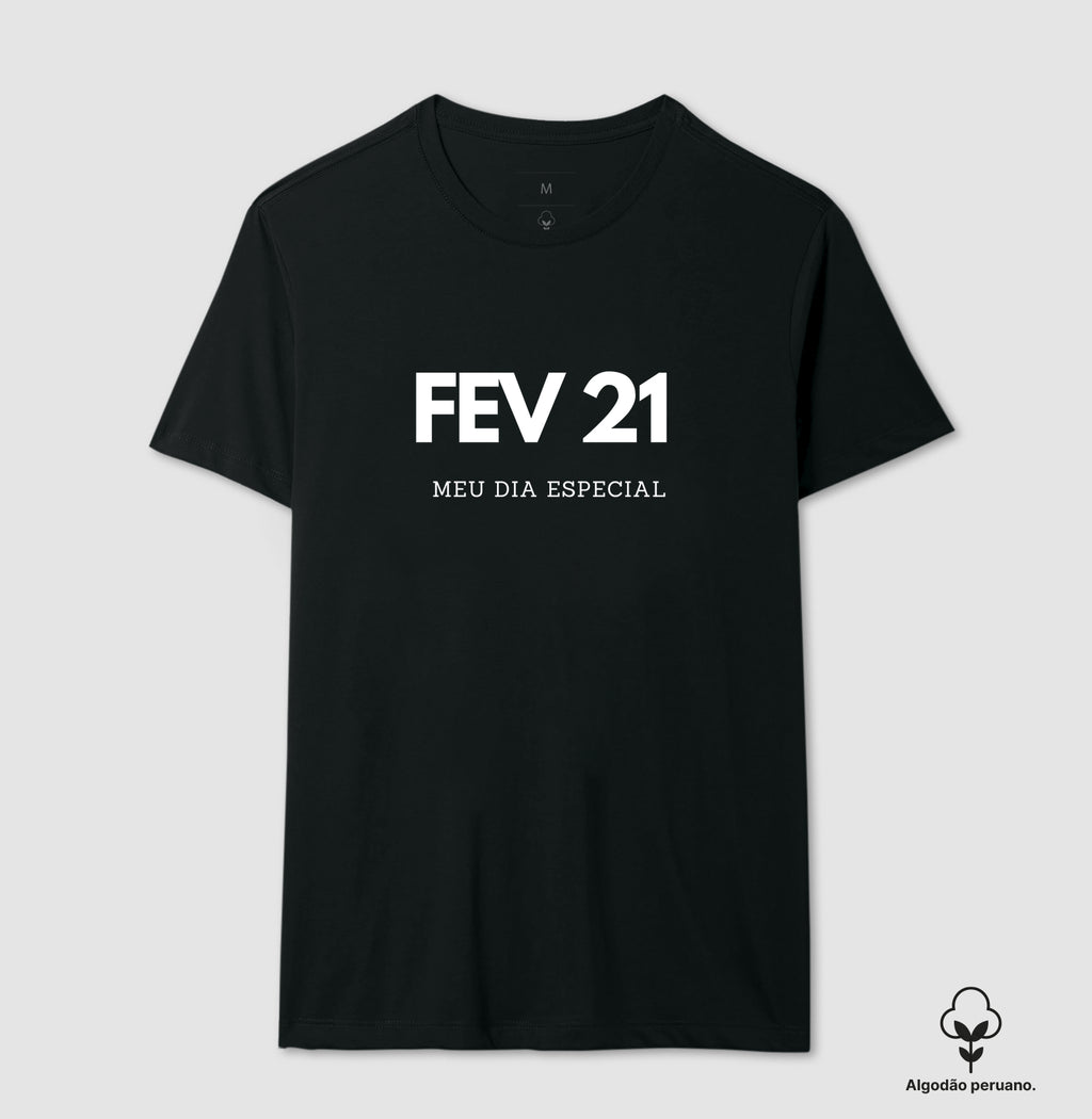 Camiseta Algodão Peruano 21 de Fevereiro Meu Dia Especial