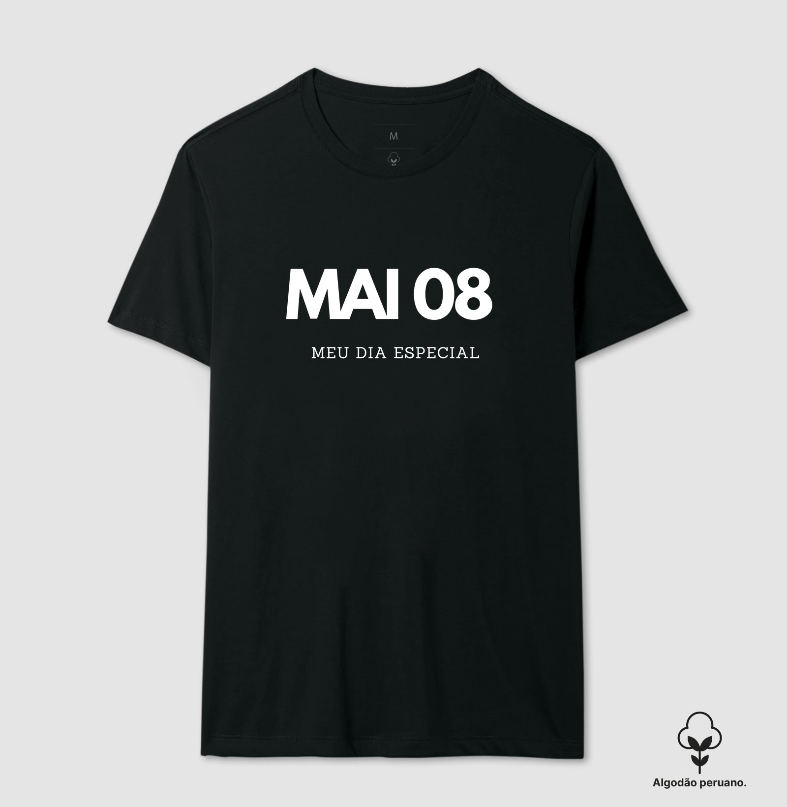 Camiseta Algodão Peruano 08 de Maio Meu Dia Especial