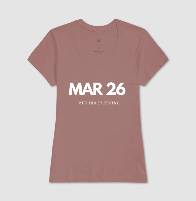Camiseta 26 de Março Meu Dia Especial