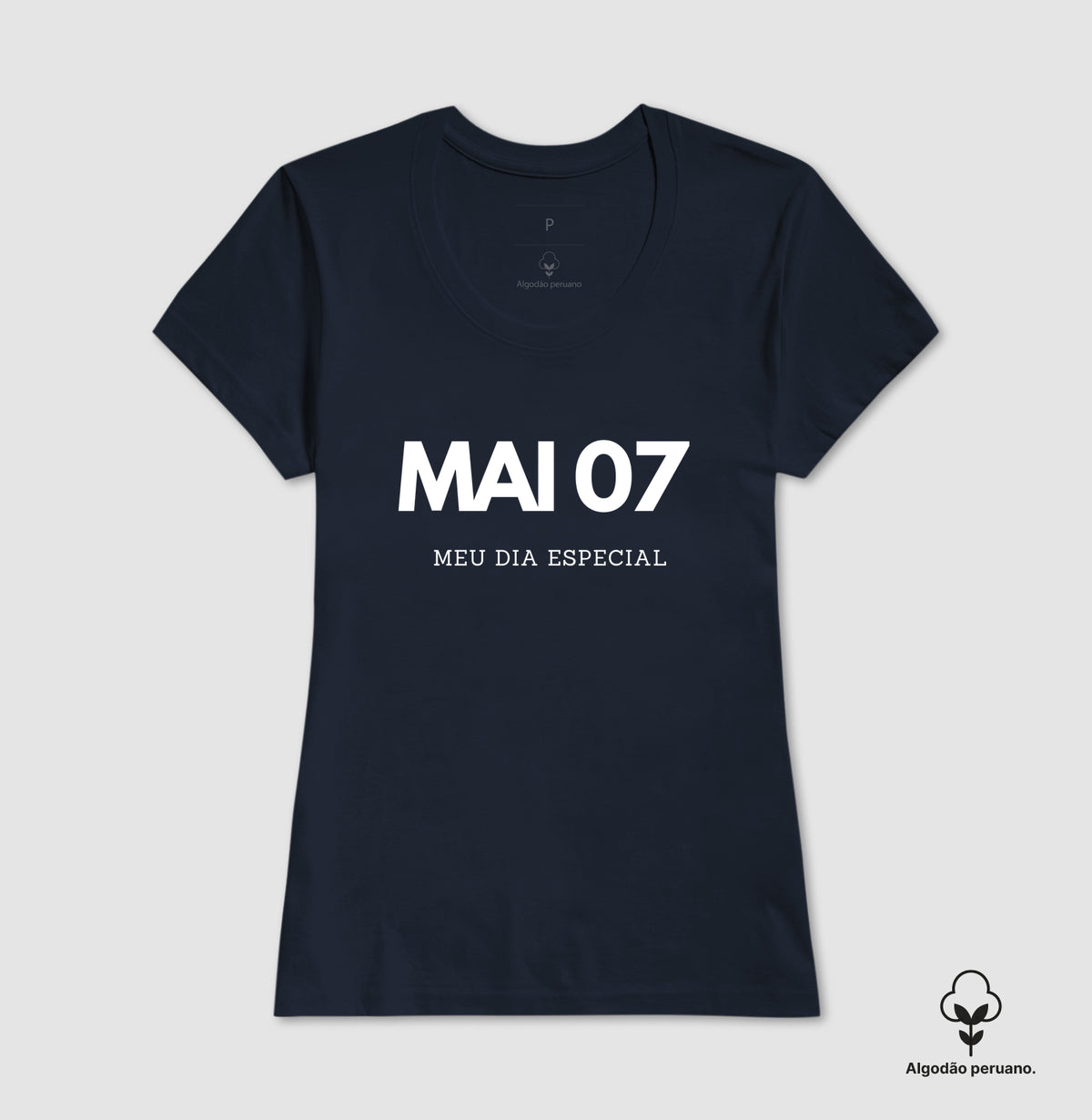 Camiseta Algodão Peruano 07 de Maio Meu Dia Especial
