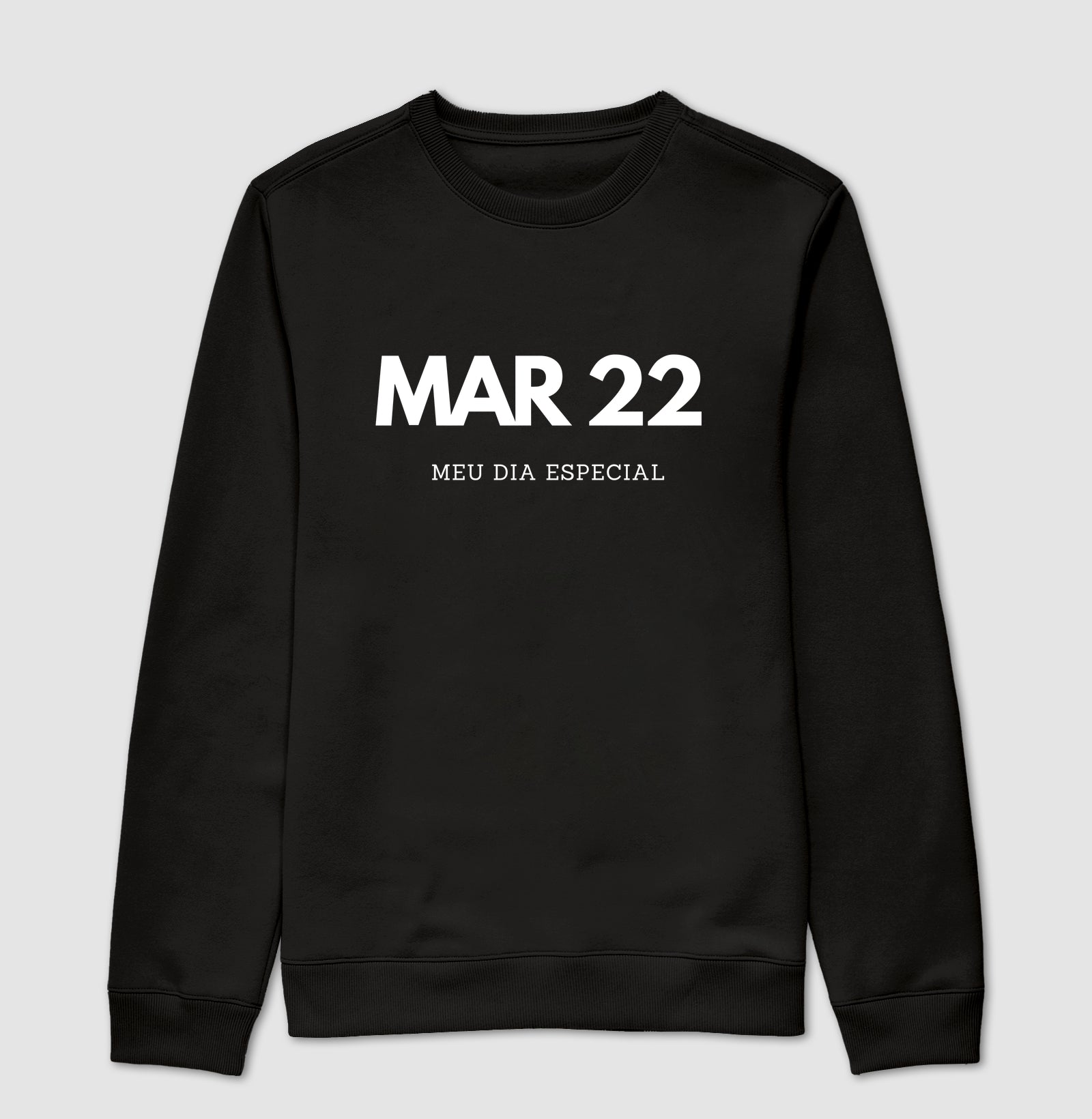 Blusa de Moletom Suéter 22 de Março Meu Dia Especial