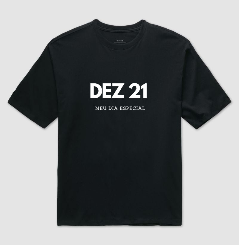 Camiseta Oversized 21 de Dezembro Meu Dia Especial