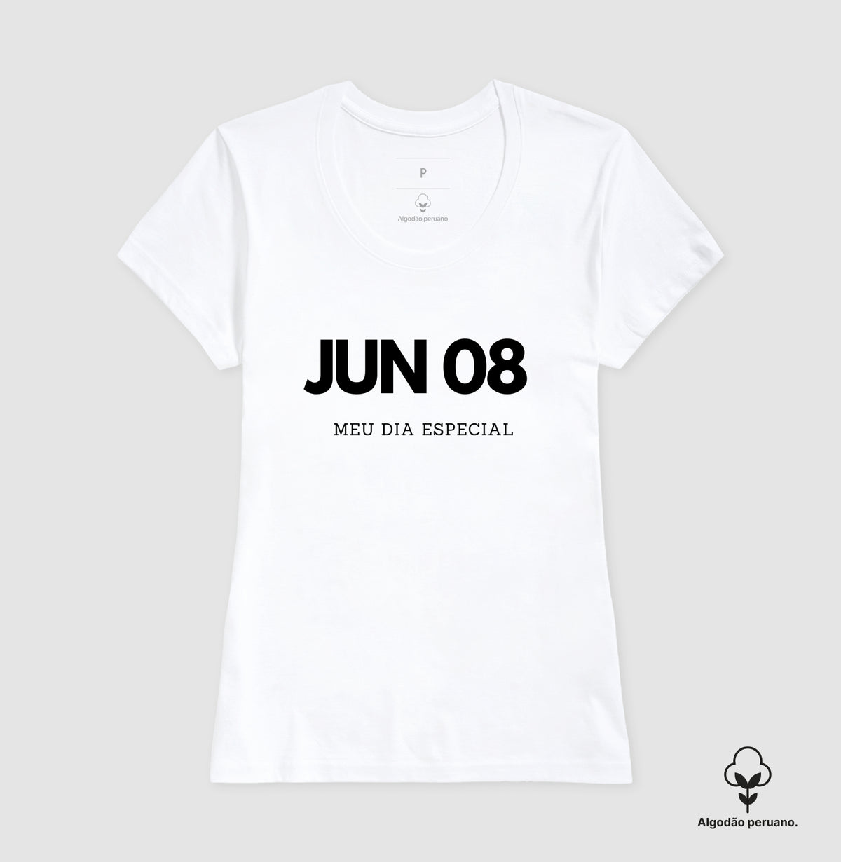 Camiseta Algodão Peruano 08 de Junho Meu Dia Especial