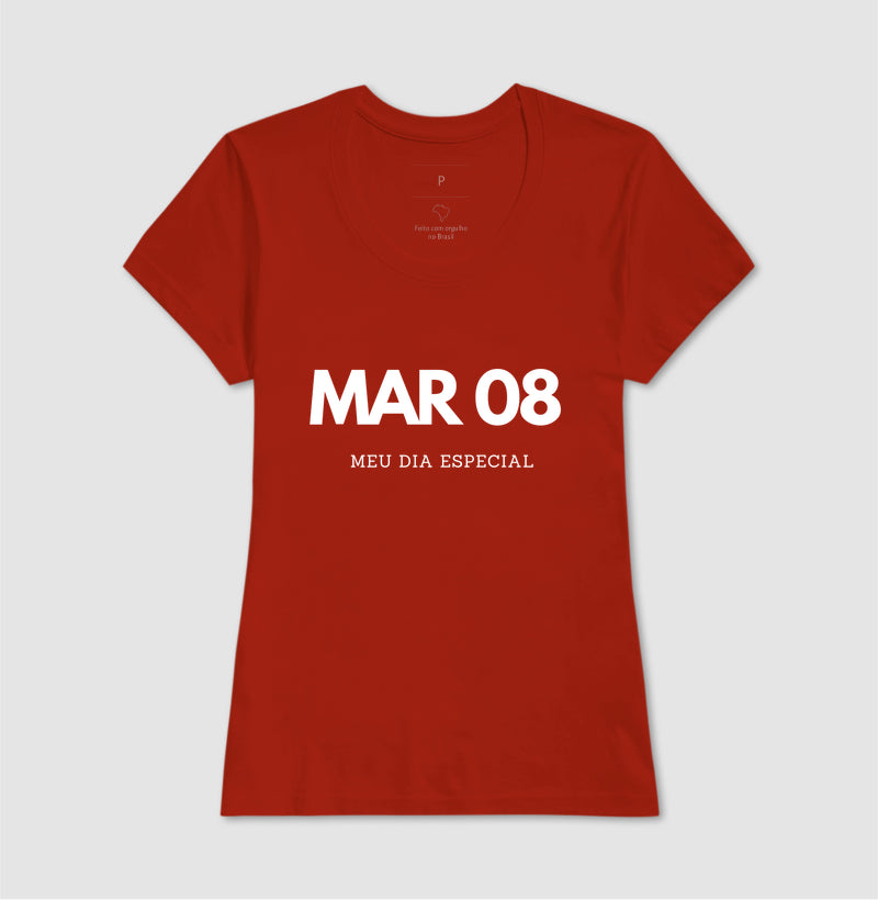 Camiseta 08 de Março Meu Dia Especial