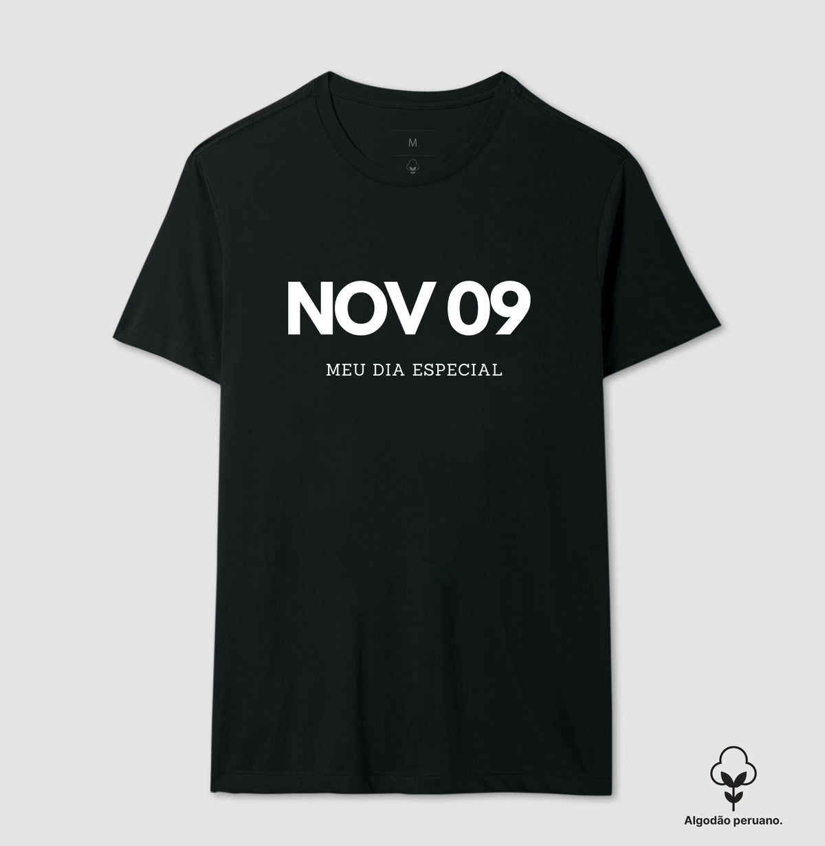 Camiseta Algodão Peruano 09 de Novembro Meu Dia Especial