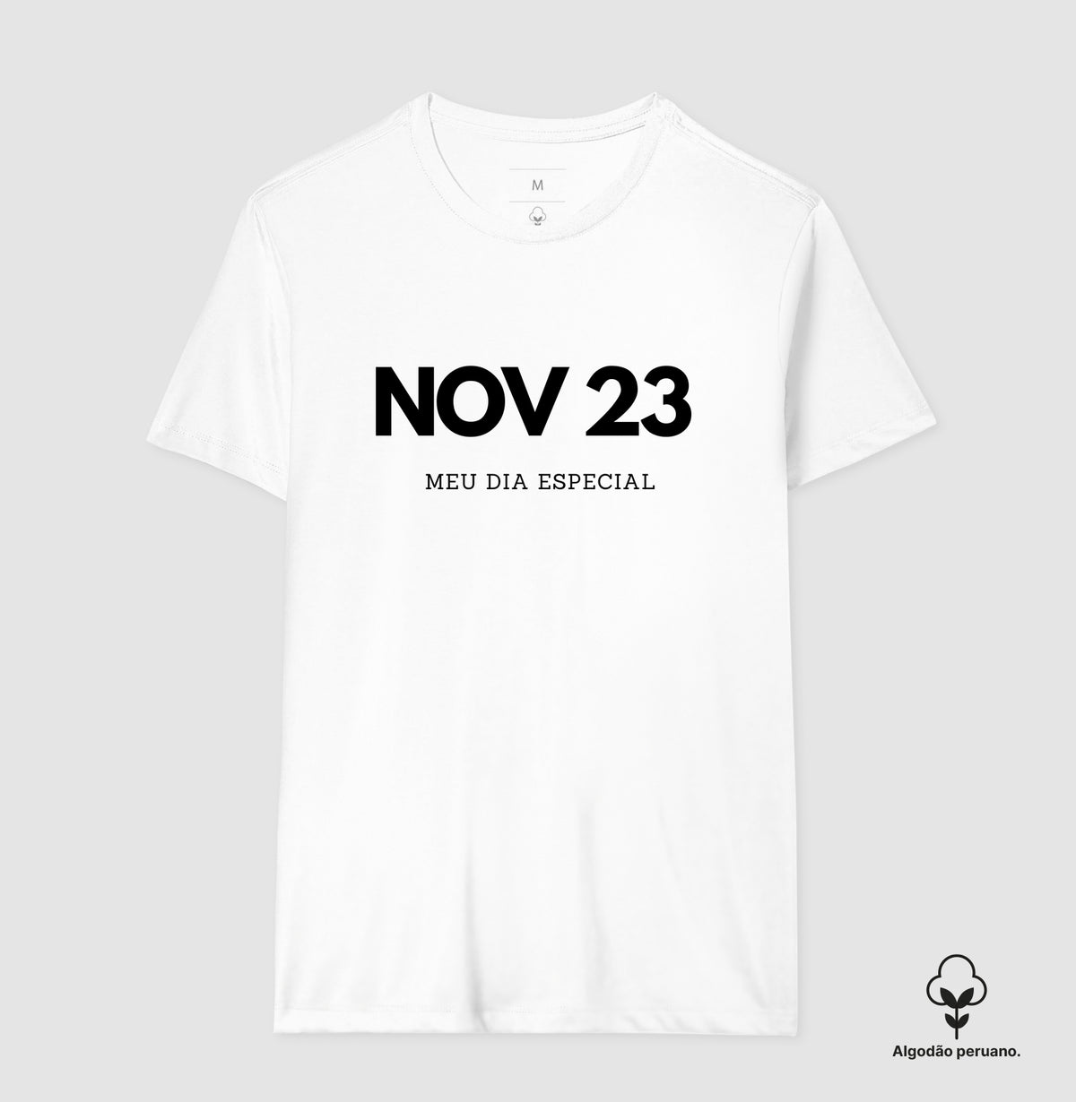 Camiseta Algodão Peruano 23 de Novembro Meu Dia Especial