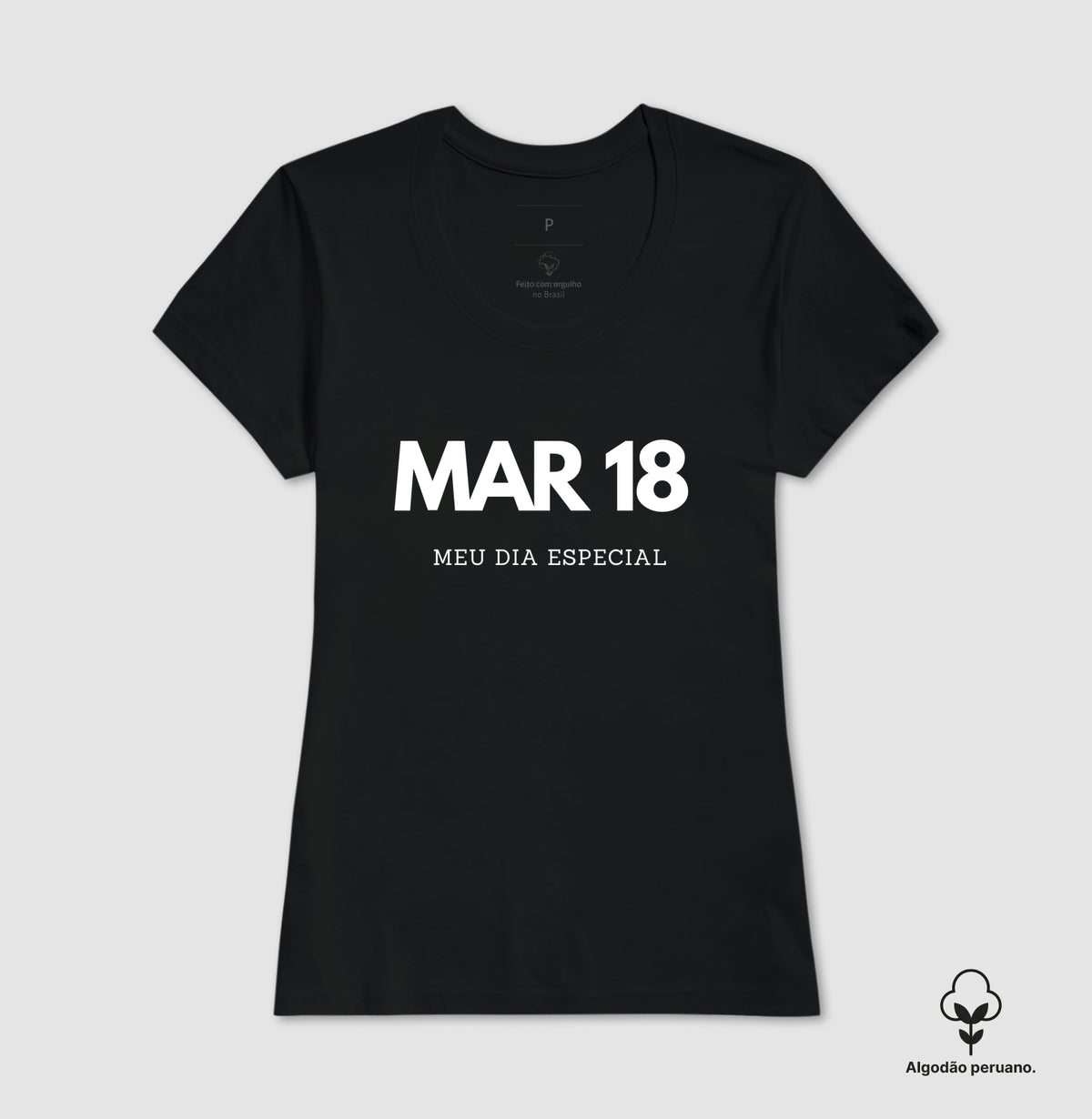 Camiseta Algodão Peruano 18 de Março Meu Dia Especial