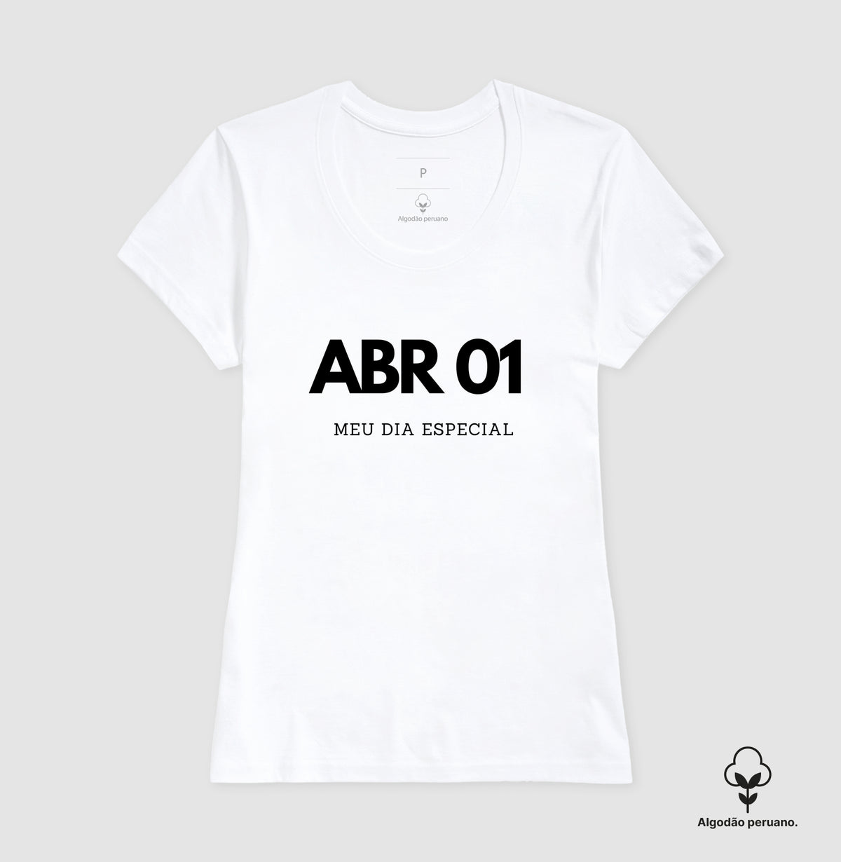 Camiseta Algodão Peruano 01 de Abril Meu Dia Especial