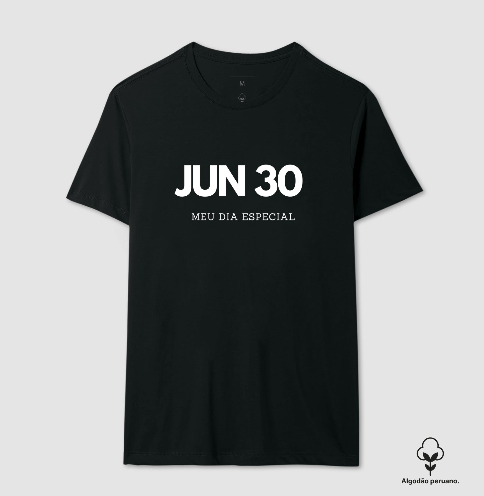 Camiseta Algodão Peruano 30 de Junho Meu Dia Especial