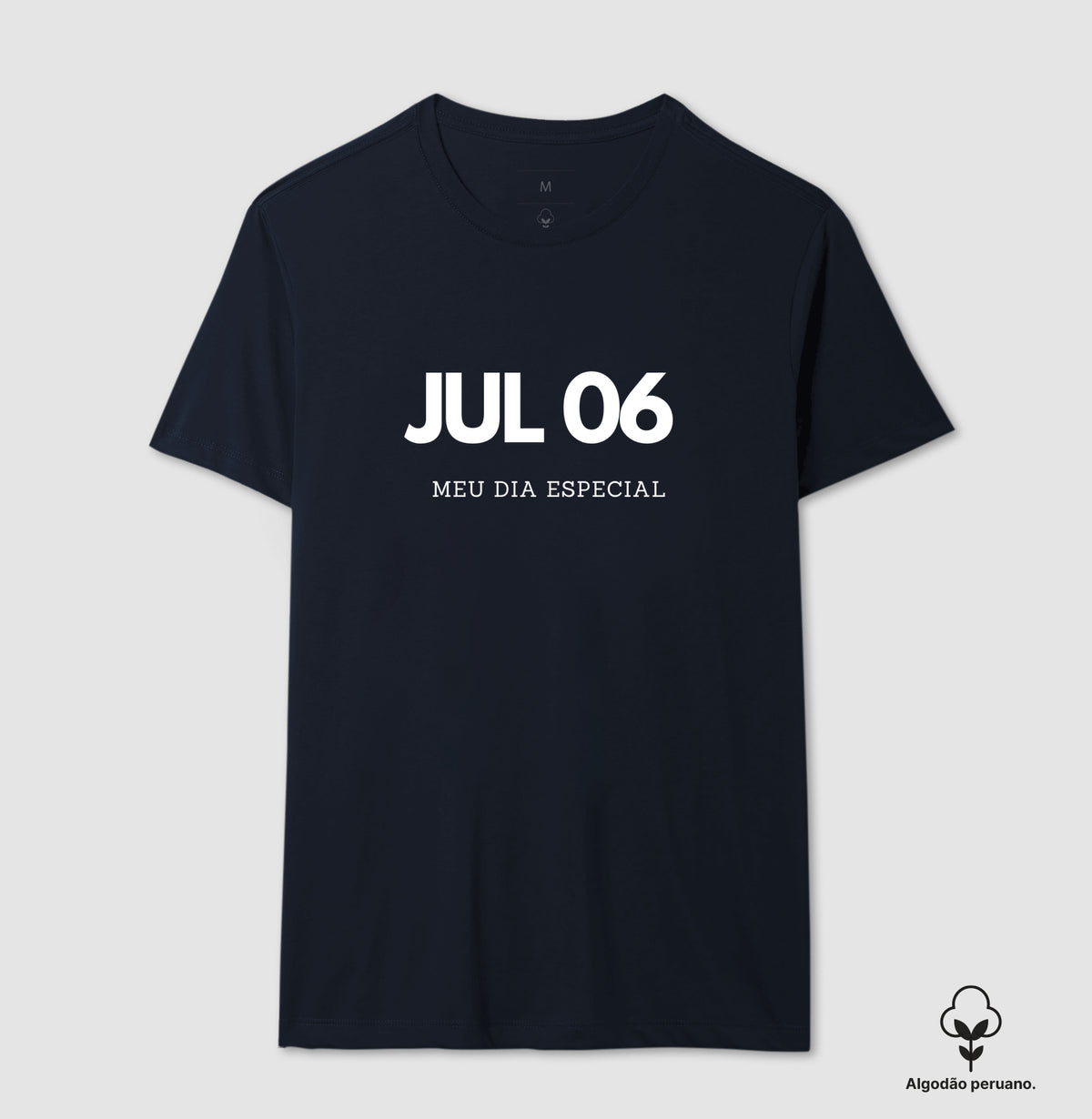 Camiseta Algodão Peruano 06 de Julho Meu Dia Especial