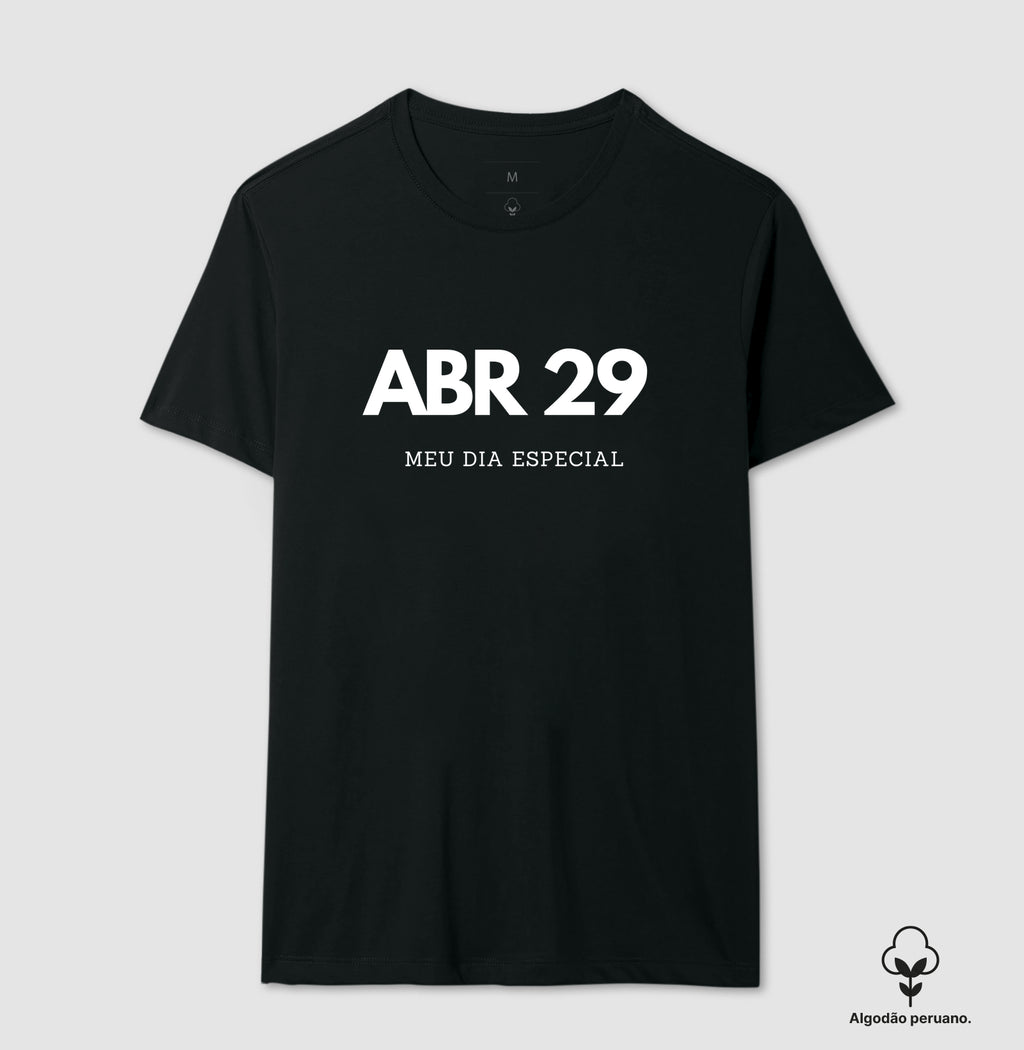 Camiseta Algodão Peruano 29 de Abril Meu Dia Especial