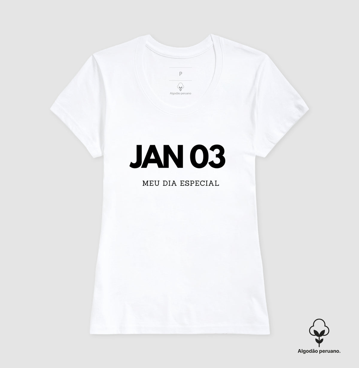 Camiseta Algodão Peruano 03 de Janeiro Meu Dia Especial
