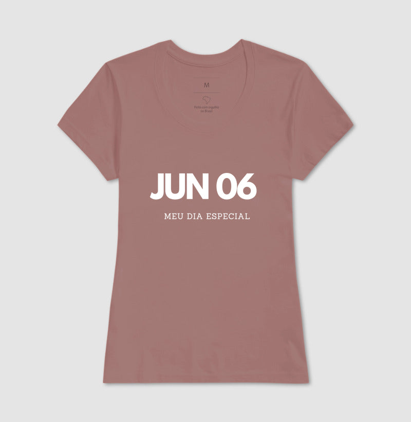 Camiseta 6 de Junho Meu Dia Especial
