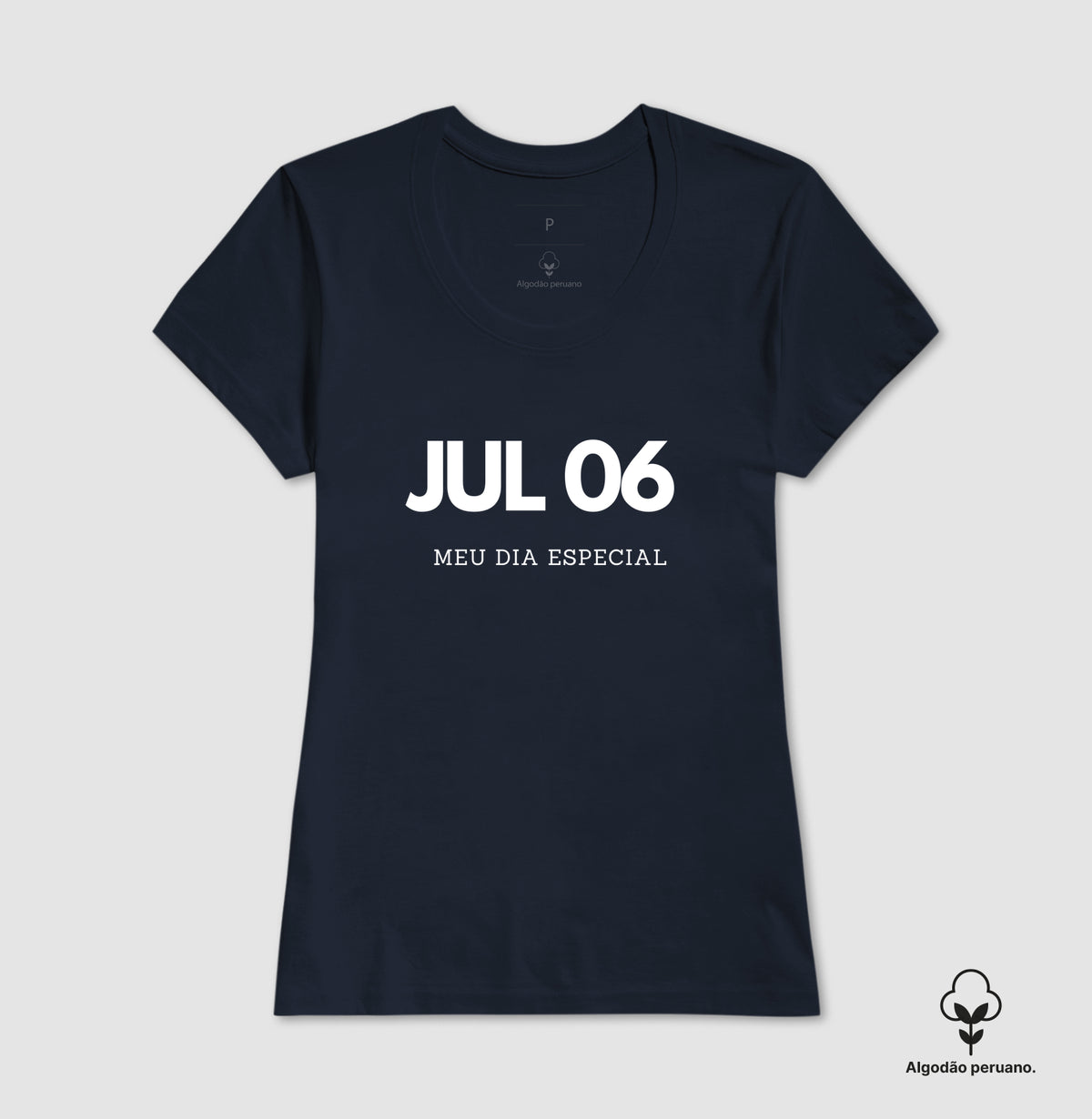 Camiseta Algodão Peruano 06 de Julho Meu Dia Especial