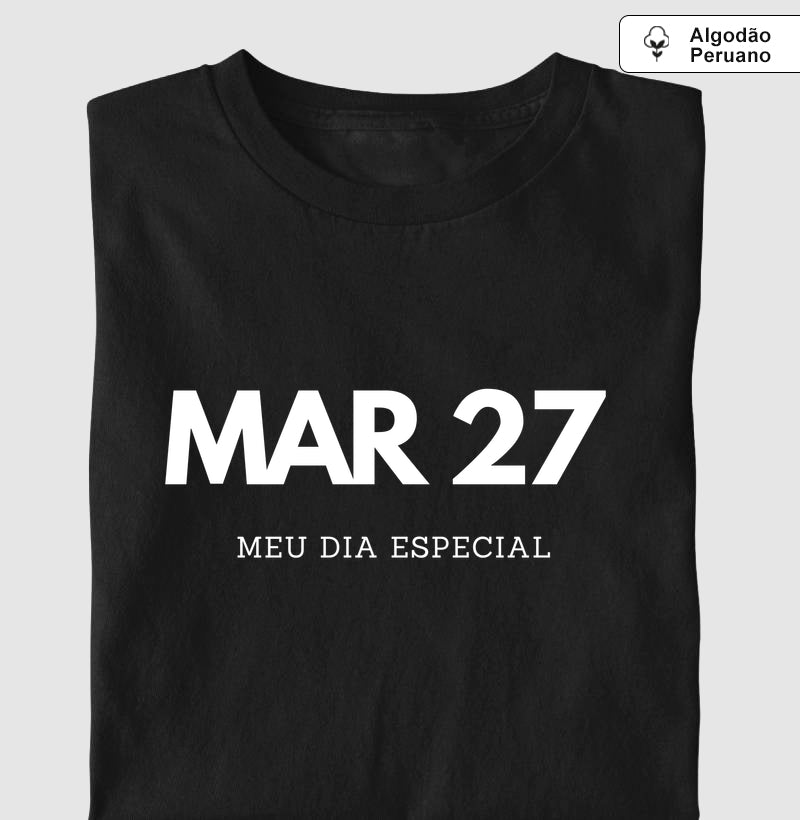 Camiseta Algodão Peruano 27 de Março Meu Dia Especial