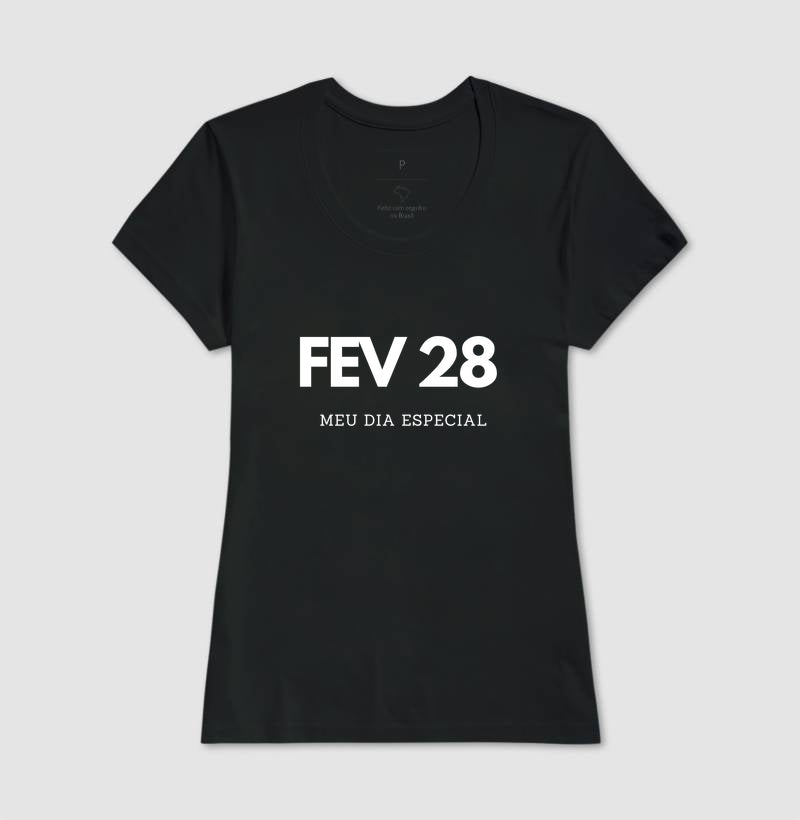 Camiseta 28 de Fevereiro Meu Dia Especial