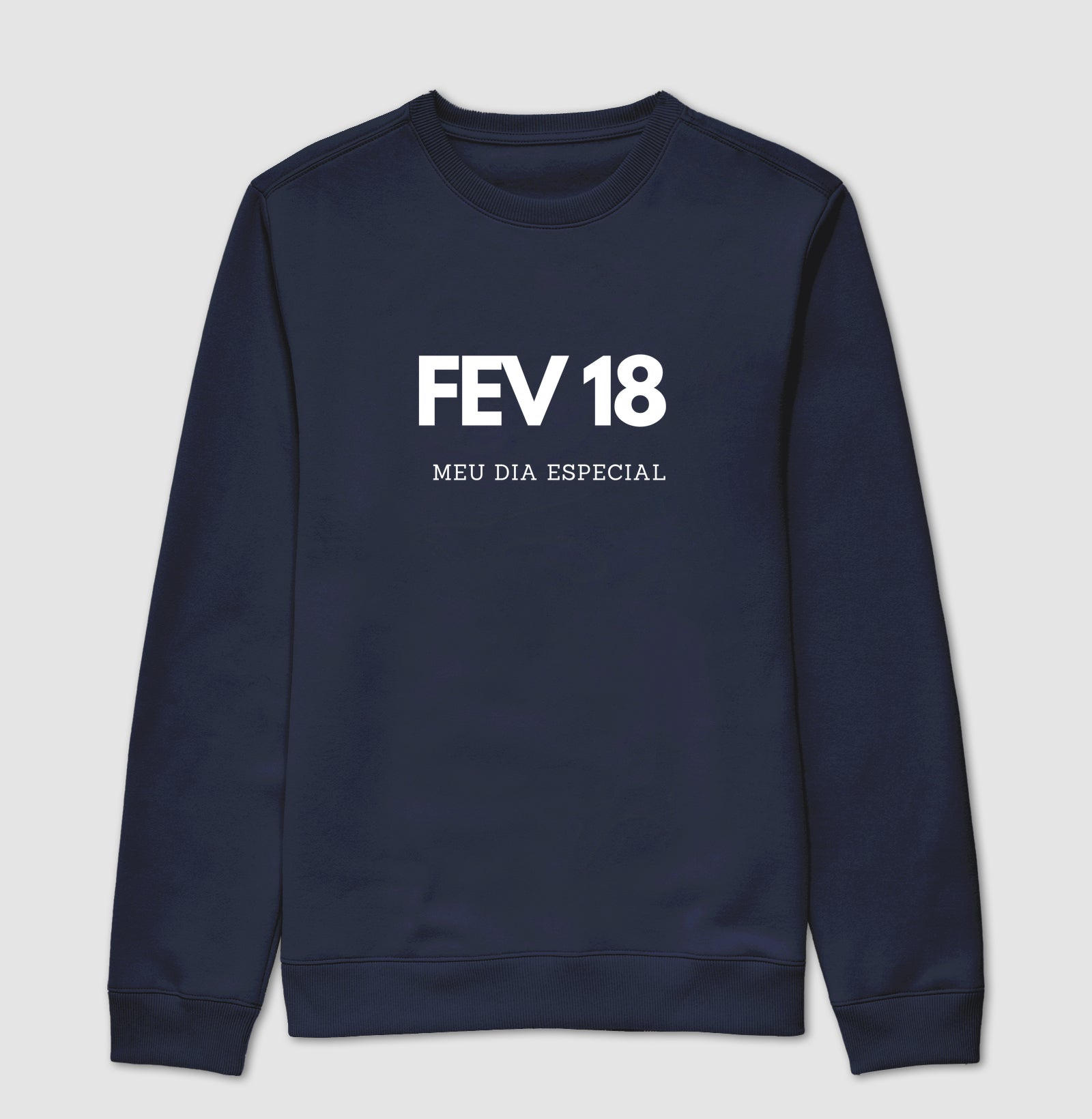 Blusa de Moletom Suéter 18 de Fevereiro Meu Dia Especial