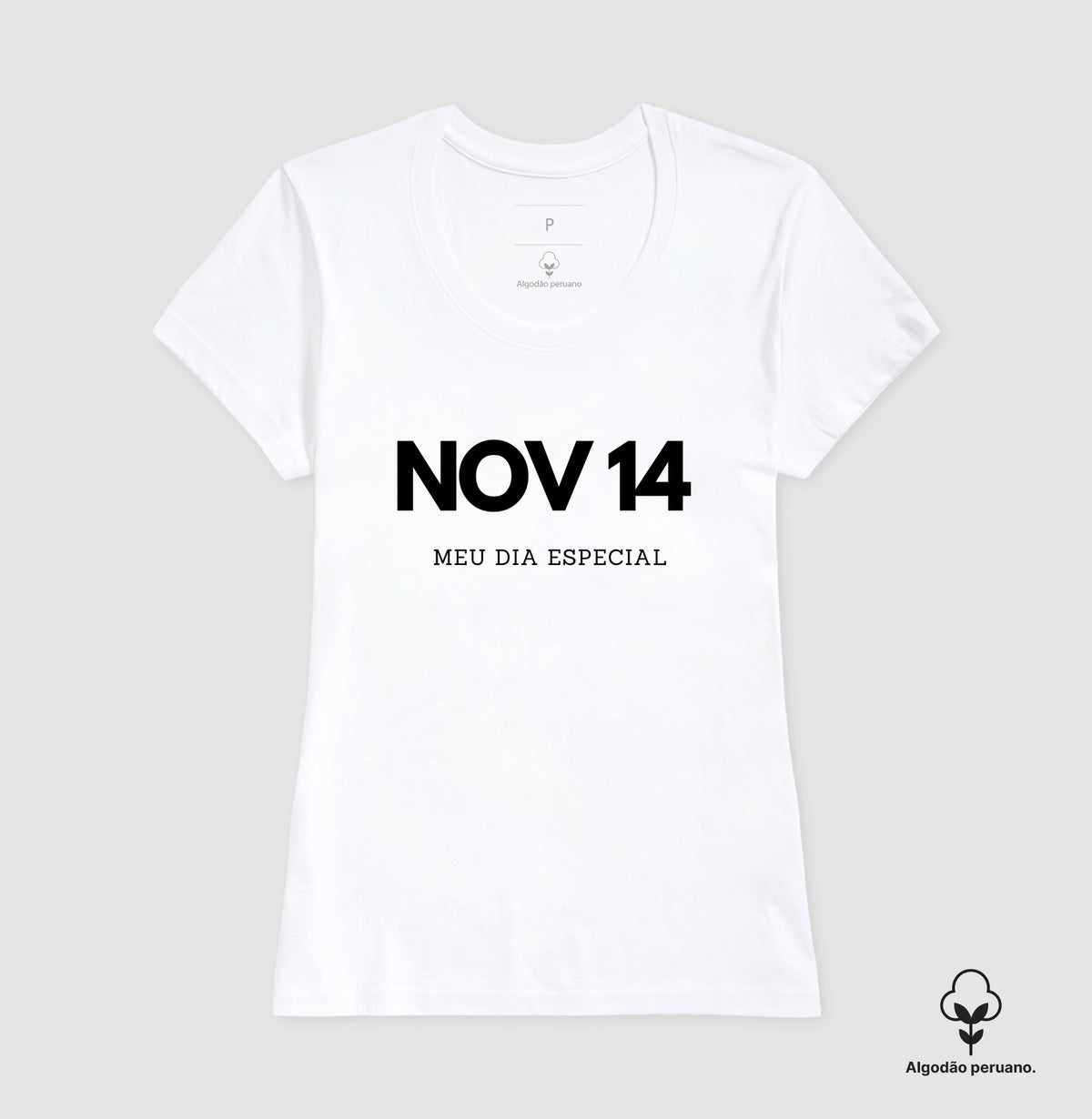 Camiseta Algodão Peruano 14 de Novembro Meu Dia Especial