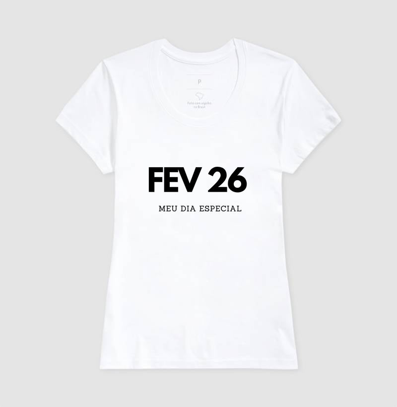 Camiseta 26 de Fevereiro Meu Dia Especial