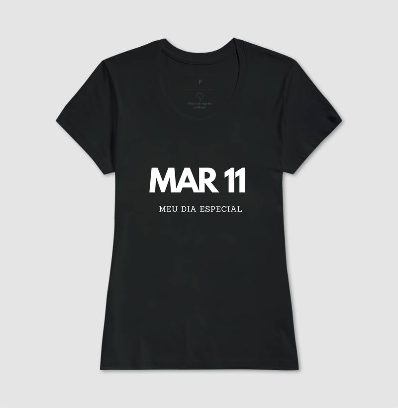 Camiseta 11 de Março Meu Dia Especial