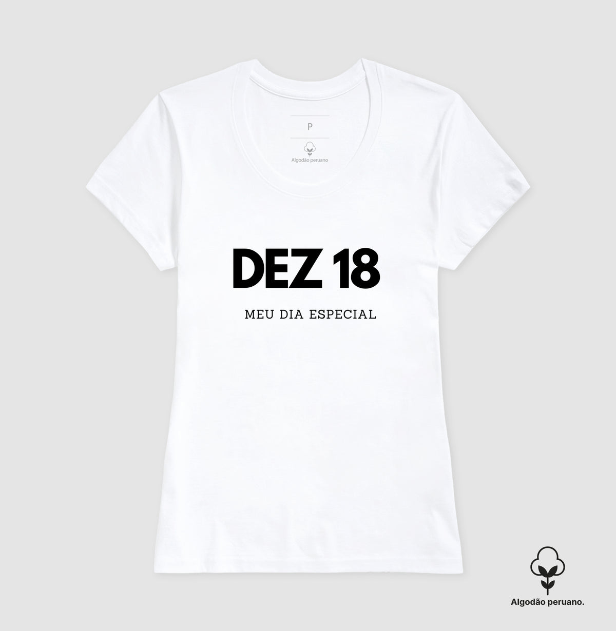 Camiseta Algodão Peruano 18 de Dezembro Meu Dia Especial