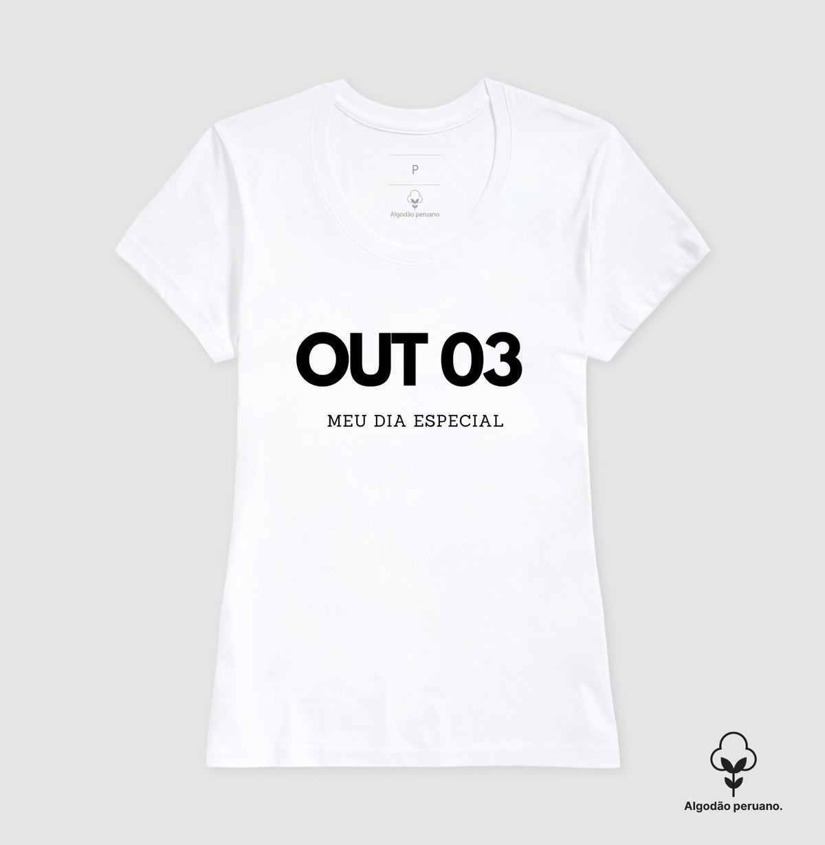 Camiseta Algodão Peruano 03 de Outubro Meu Dia Especial