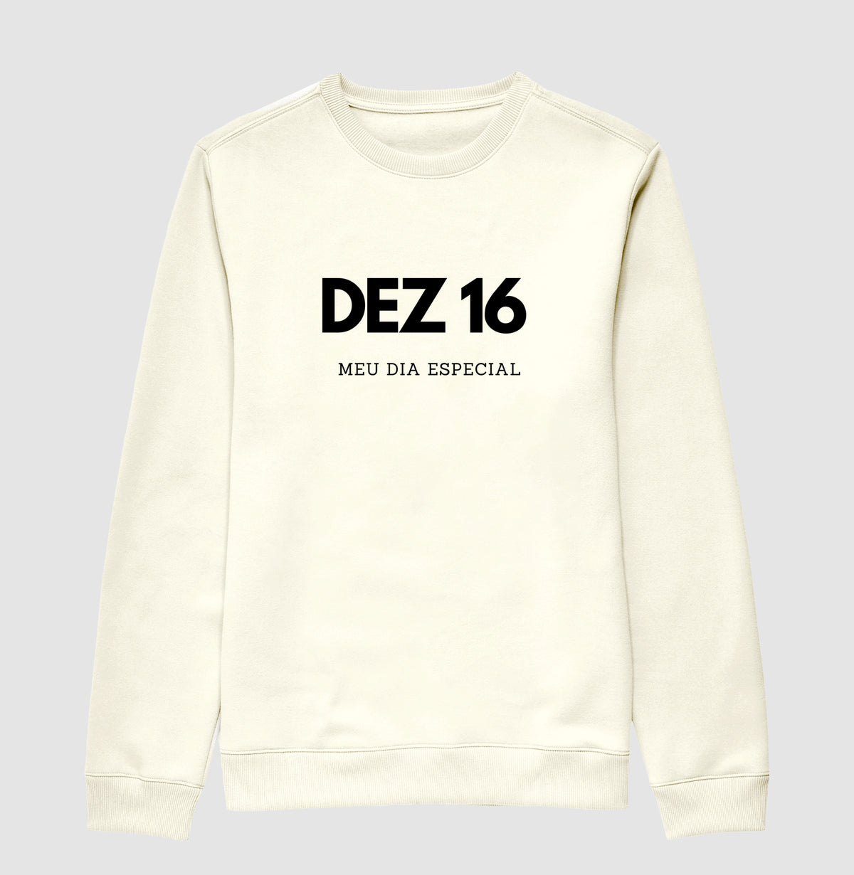 Blusa de Moletom Suéter 16 de Dezembro Meu Dia Especial