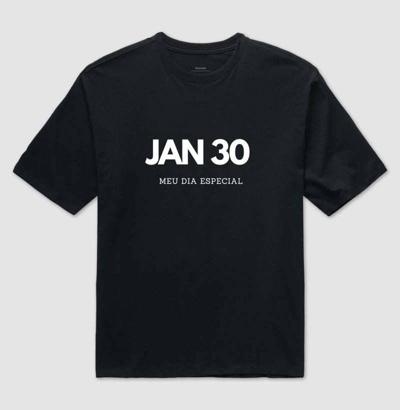 Camiseta Oversized 30 de Janeiro Meu Dia Especial
