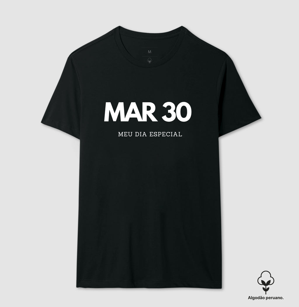 Camiseta Algodão Peruano 30 de Março Meu Dia Especial