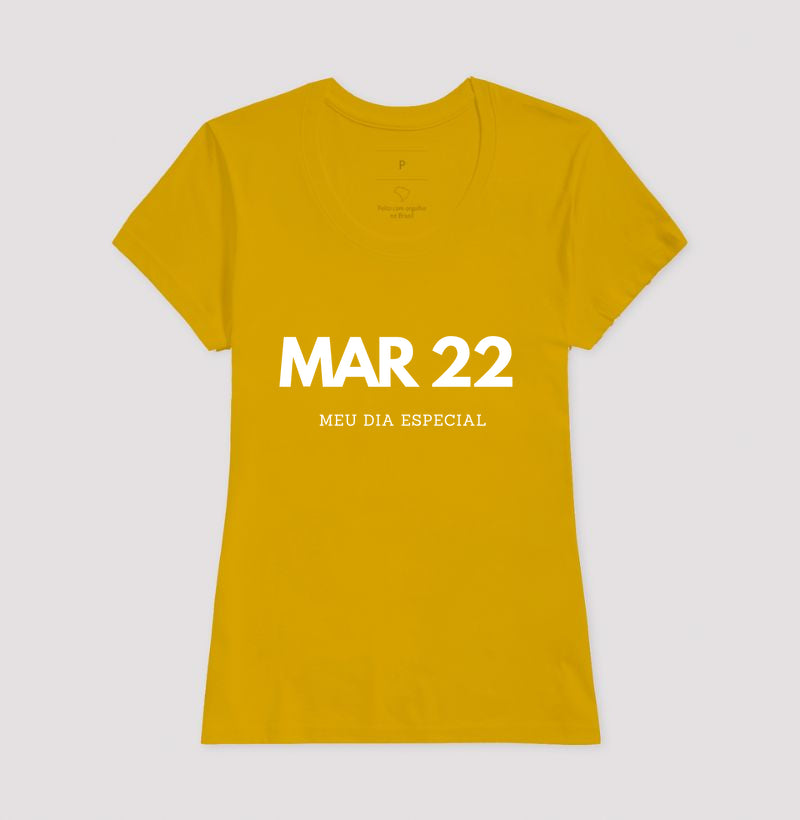 Camiseta 22 de Março Meu Dia Especial